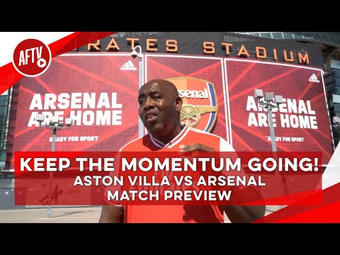 Keep The Momentum Going! | Aston Villa vs Arsenal Match Preview