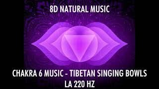 CHAKRA 6 MUSIC - Ghiandola Pineale - 8D NATURAL MUSIC - LA 220 HZ