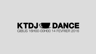 teaser - KTDJ TEA DANCE. 14 fev 2016. le gibus.