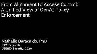USENIX Security '26 (Enigma Track) - From Alignment to Access Control: A Unified View of GenAI...