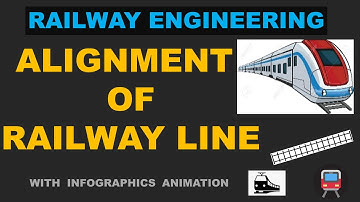 ALIGNMENT OF RAILWAY LINE |ALIGNMENT OF RAILWAY TRACK |RAILWAY ENGINEERING