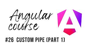 Angular Course- 26 - Custom Pipe (Part 1)