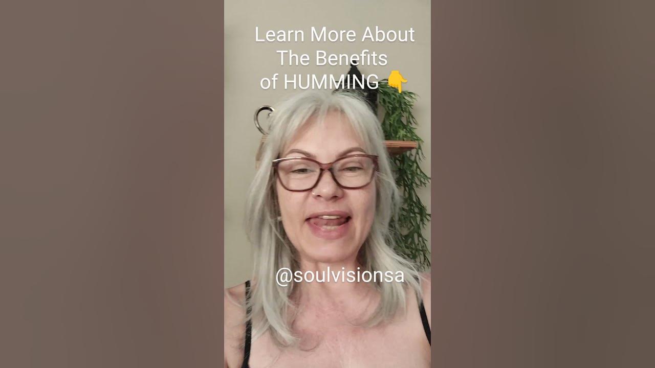 THE BENEFITS OF HUMMING