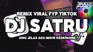 DJ SING JELAS AKU MIKIR KE DEPANNE || DJ SATRU BY RULLY FVNKY RMX VIRAL FYP TIKTOK TERBARU