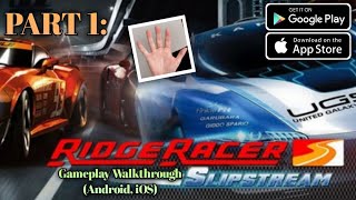Ridge Racer Slipstream - Gameplay Walkthrough Tutorial: (Android, iOS)