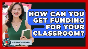 How Can You Get Funding For Your Classroom? - Aspiring Teacher Guide
