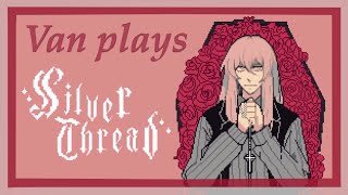 ALICIA GIVE ME YOUR GENDER | Van plays: Silver Thread [ALL ENDINGS]