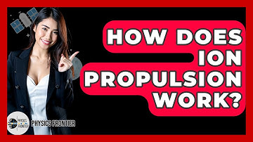 How Does Ion Propulsion Work? - Physics Frontier