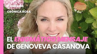 Crónica Rosa: El enigmático mensaje de Genoveva Casanova