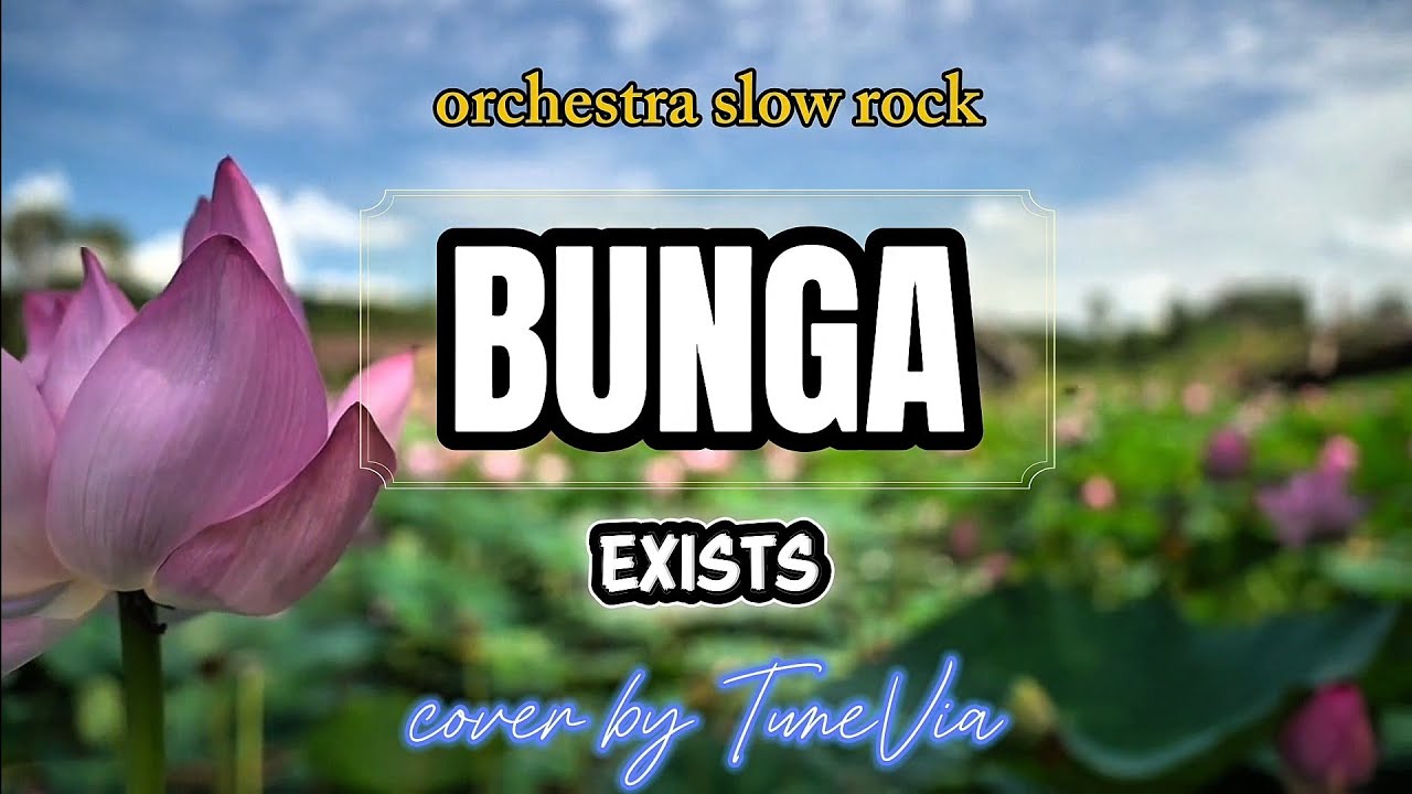 Bunga - Exists | Versi Slow Rock Orkestra (Cover by TuneVia) 
