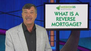 Mi35 Monday Mailbag - What is a reverse mortgage?