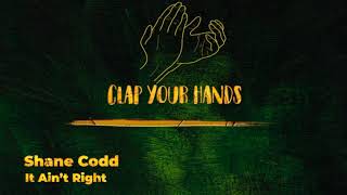 Shane Codd - It Ain’t Right