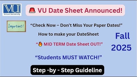 VU Date Sheet link open Make your Date | 𝐇𝐨𝐰 𝐭𝐨 𝐌𝐚𝐤𝐞 𝐘𝐨𝐮𝐫 𝐃𝐚𝐭𝐞 𝐒𝐡𝐞𝐞𝐭 |𝐅𝐚𝐥𝐥 2025 𝐌𝐢𝐝 𝐓𝐞𝐫𝐦