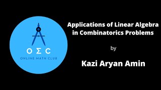 Applications of Linear Algebra in Combinatorics Problems by Kazi Aryan Amin