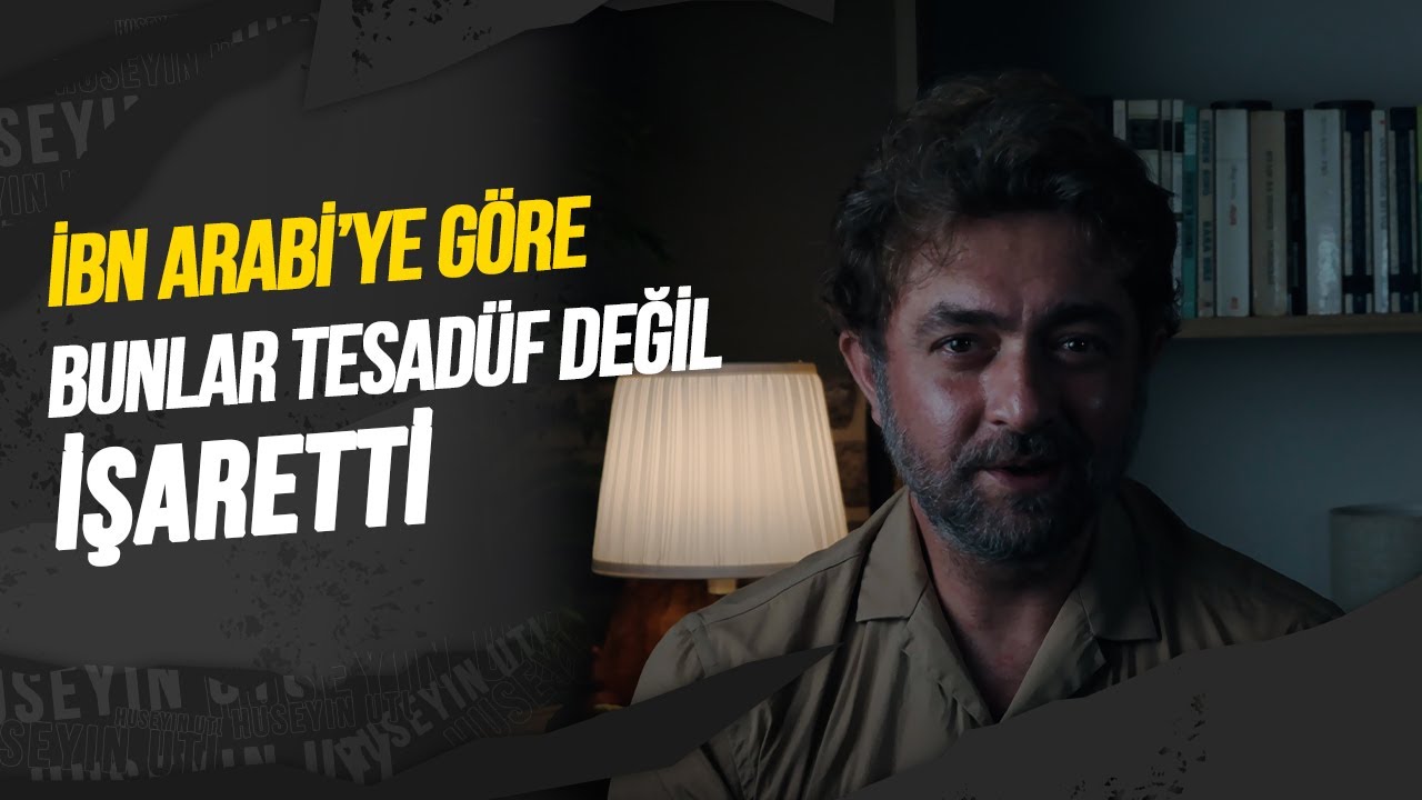 İBN ARABİ: BUNLAR TESADÜF DEĞİL… İŞARETTİ