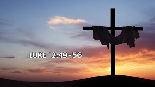 A Call to Discernment: A Reflection on Luke 12:49-56 (Oct 26, 2025)