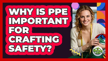 Why Is PPE Important For Crafting Safety? - The Upcycle Lab