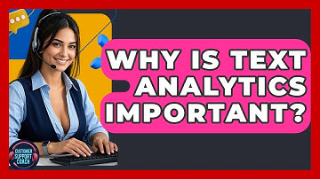 Why Is Text Analytics Important? - Customer Support Coach