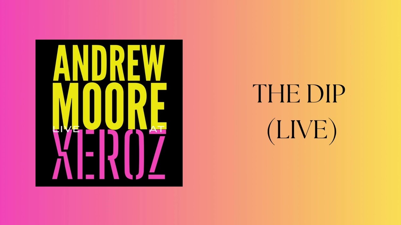Watch Andrew Moore - The Dip (Live) on YouTube Watch Andrew Moore - The Dip (Live) on YouTube