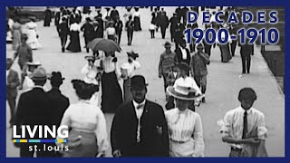 Decades: 1900-1910 | Living St. Louis