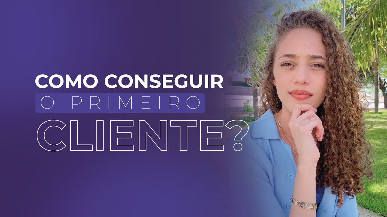 COMO CONSEGUIR O PRIMEIRO CLIENTE? - YouTube