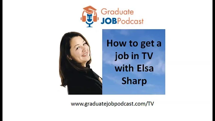 How to get a job in TV with Elsa Sharp - Graduate ...