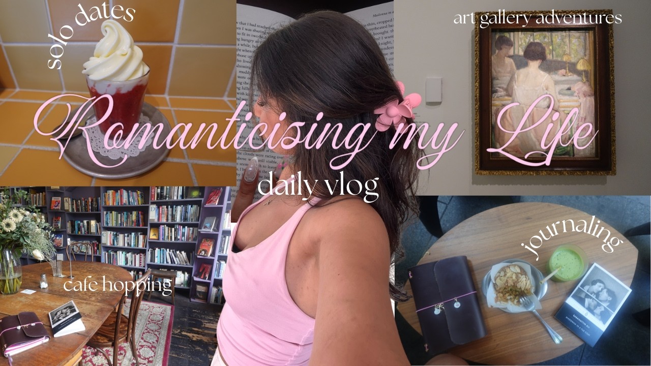 romanticising my life | solo birthday dates, cute cafes, journaling, art gallery adventures 🍰☕🎀✨🦢🍵
