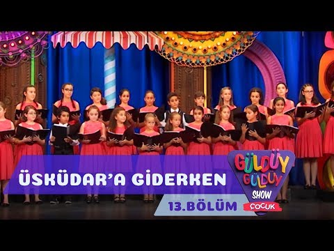 Güldüy Güldüy Show Çocuk 13.Bölüm - Beşiktaş Çocuk Korosu - Üsküdar'a Giderken