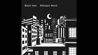 Black Time - Midnight World (Full Album)