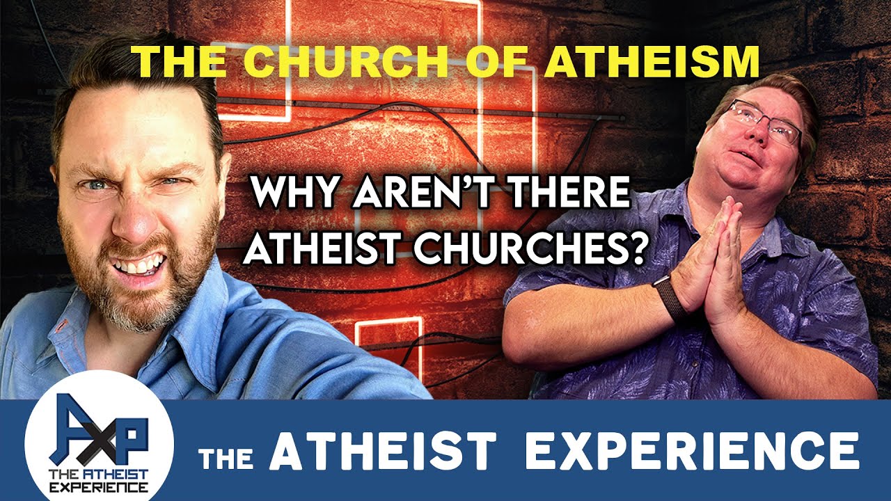 Bill TX Why Aren t There Atheist Churches Atheist Experience 26 44 Bill TX Why Aren t There Atheist Churches Atheist Experience 26 44
