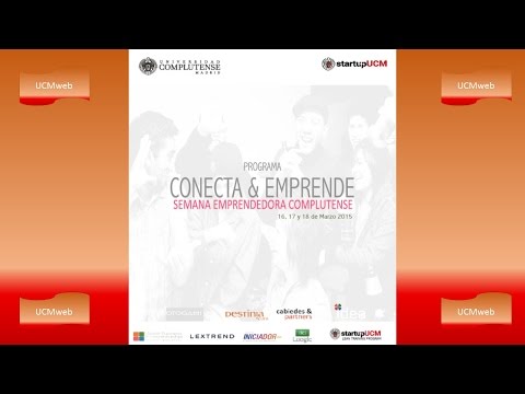 CONECTA & EMPRENDE, SEMANA EMPRENDEDORA COMPLUTENSE 