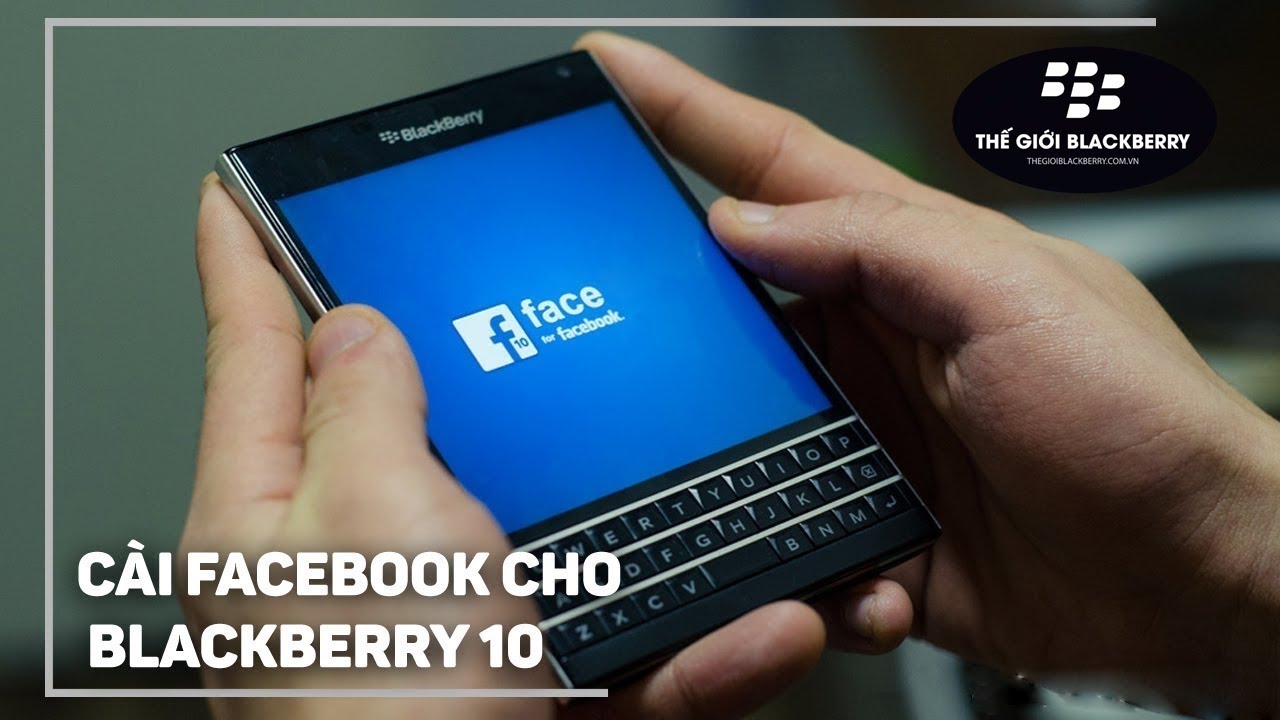 Hướng dẫn tải, cài Facebook và Messenger cho BlackBerry 10.3.x (Passport, Classic, Z10, Z30,..)