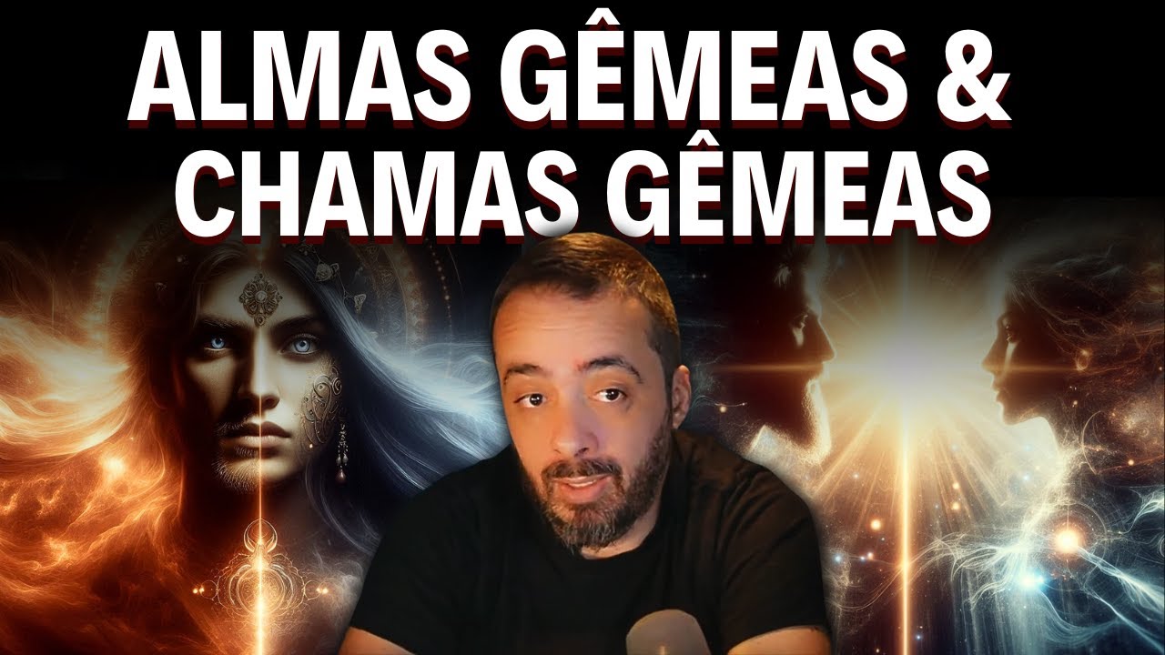 ALMAS GÊMEAS & CHAMAS GÊMEAS - Elas existem?