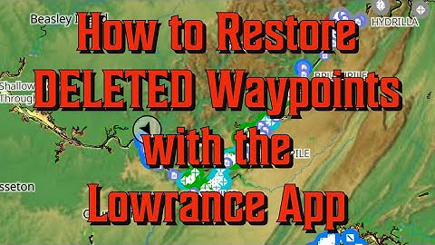 How to Restore DELETED Waypoints with the Lowrance App