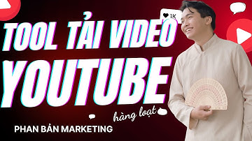 Cách Dùng Tool Tải Video YouTube Hàng Loạt| Tải Video Youtube Chất Lượng Cao Nhanh Nhất 2025