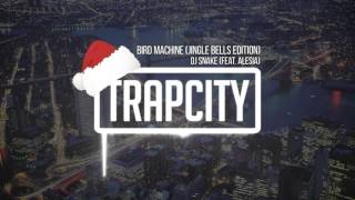 DJ Snake feat  Alesia   Bird Machine Jingle Bells Edition