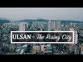Ulsan  - The Rising City, #SkyTravel South Korea