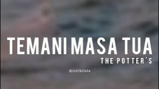 Temani Masa Tua - The Potter's (Lyrics)