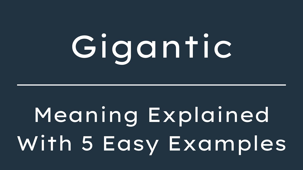 What Does Gigantic Mean? Gigantic Meaning in English With 5 Example Sentences