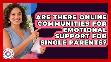 Are There Online Communities for Emotional Support for Single Parents?