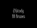 BB BRUNES - (D)Andy