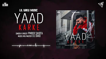 Yaad Karke - Pinder Sahota ft. Lil Daku | new songs 2019