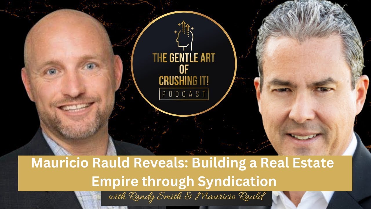 Build Your Real Estate Empire Through Syndication - Mauricio Rauld ...