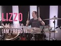 Lizzo - 2 Be Loved (Am I Ready) - Drum Cover