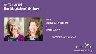 Women Erased: The Magdalene Mystery with Elizabeth Schrader and Joan Taylor