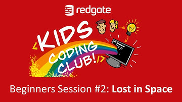 Redgate Kids Coding Club   Beginner Class Lesson 2   Lost in Space