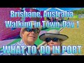 Brisbane, Australia - Walking In Town, Part 1 - What to Do on Your Day in Port