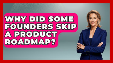 Why Did Some Founders Skip A Product Roadmap? - Founders Supporting Founders