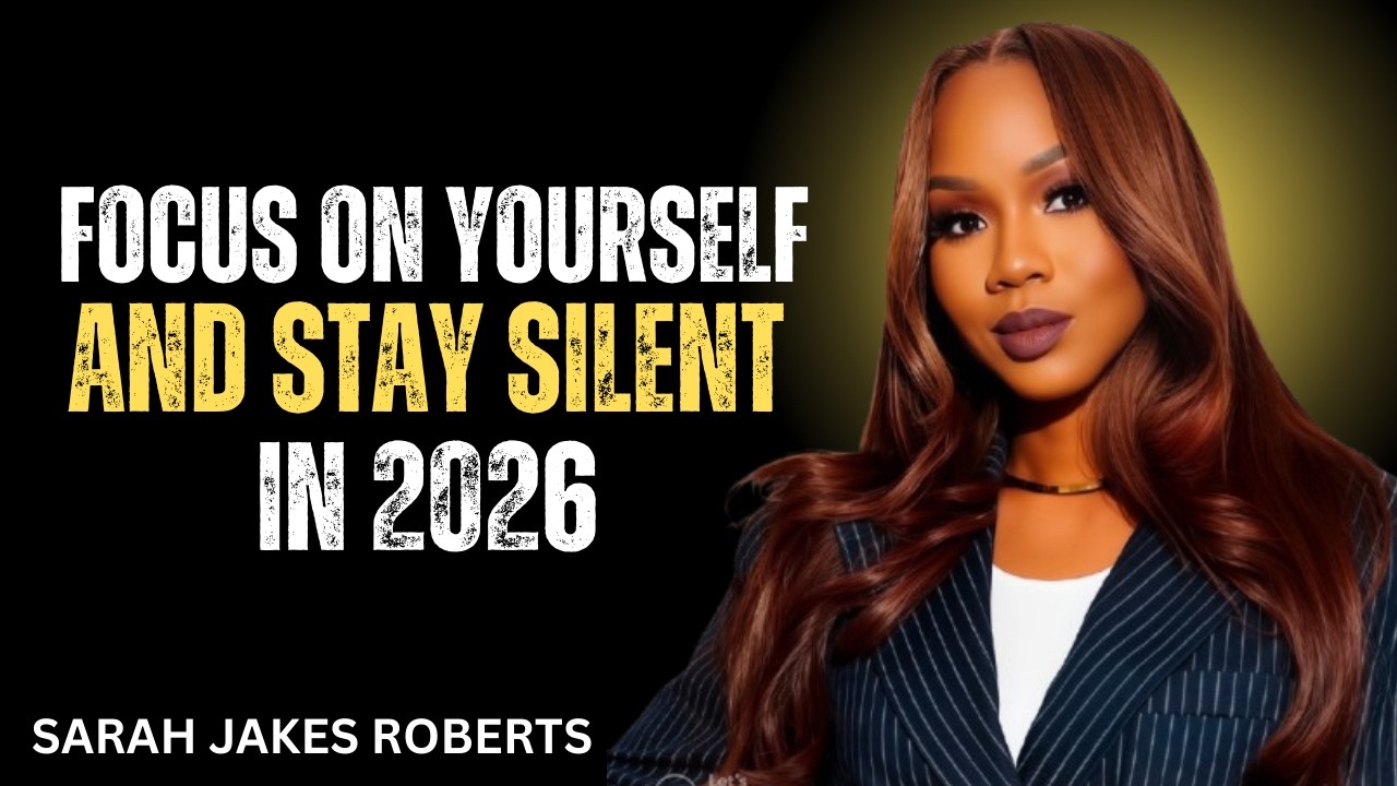 FOCUS ON YOURSELF & STAY SILENT IN 2026 | Sarah Jakes Roberts Motivational Speech
