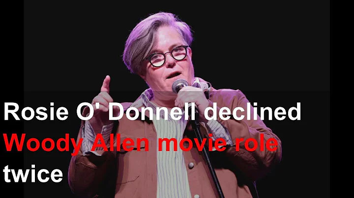 Rosie O' Donnell declined Woody Allen movie role t...
